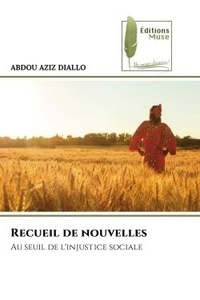 Abdou Aziz Diallo - Recueil de nouvelles - Au seuil de l'injustice sociale.