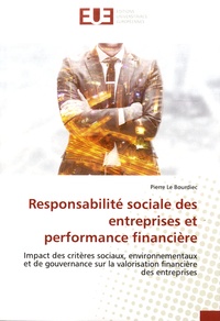 Pierre Le Bourdiec - Responsabilité sociale des entreprises et performance financière - Impact des critères sociaux, environnementaux et de gouvernance sur la valorisation financière des entreprises.