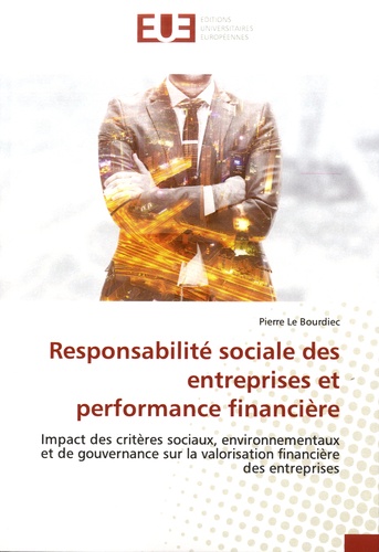 Responsabilité sociale des entreprises et performance financière. Impact des critères sociaux, environnementaux et de gouvernance sur la valorisation financière des entreprises