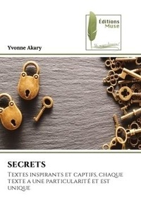 Yvonne Akary - Secrets - Textes inspirants et captifs, chaque texte a une particularité et est unique.