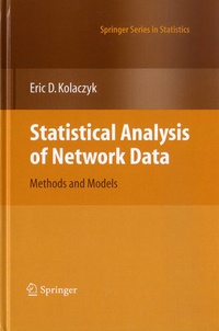 Eric D. Kolaczyk - Statistical Analysis of Network Data - Methods and Models.