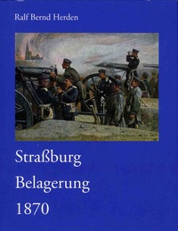 Ralf Bernd Herden - Strassburg Belagerung 1870.