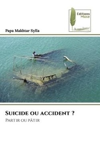 Papa makhtar Sylla - Suicide ou accident ? - Partir ou pâtir.