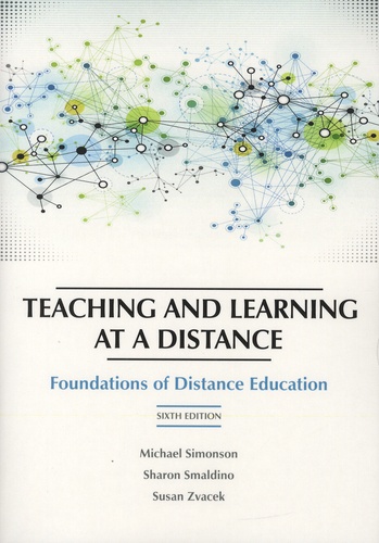 Michael Simonson et Sharon Smaldino - Teaching and Learning at a Distance - Foundations of Distance Education.