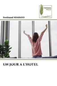Ferdinand Ndahayo - Un jour a l'hotel.
