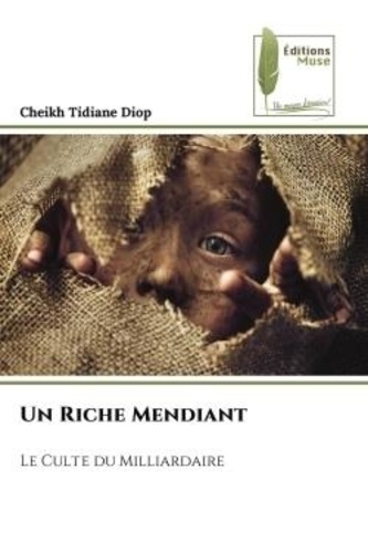 Cheikh Tidiane Diop - Un Riche Mendiant - Le Culte du Milliardaire.