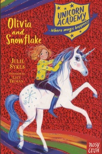 Julie Sykes - Unicorn Academy  : Olivia and Snowflake.