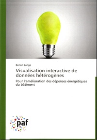 Benoît Lange - Visualisation interactive de données hétérogènes - Pour l'amélioration des dépenses énergétiques du bâtiment.