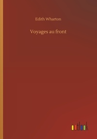 Edith Wharton - Voyages au front.