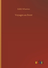 Edith Wharton - Voyages au front.