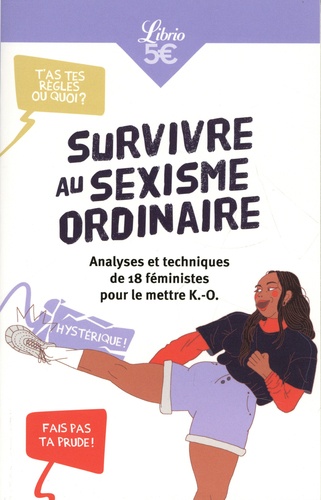 Survivre au sexisme ordinaire. Analyses et techniques de 18 féministes pour le mettre K.-O.