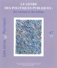 Renée-B Dandurand et  Collectif - Lien social et politiques N° 47, Printemps 200 : Le genre des politiques publiques : des constats et des actions.