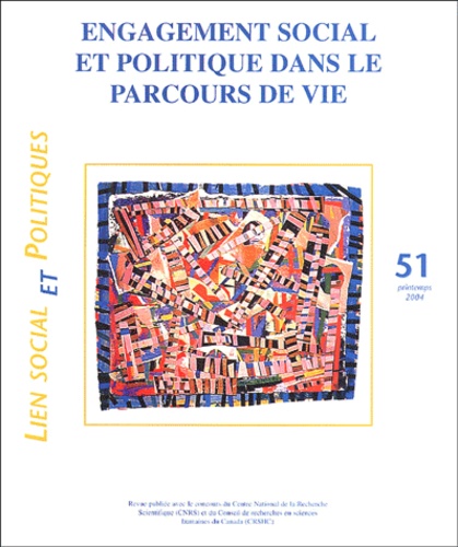 Jean-François Guillaume et Anne Quéniart - Lien social et politiques N° 51, Printemps 200 : Engagement social et politique dans le parcours de vie.