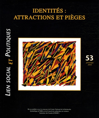 Jane Jenson et François de Singly - Lien social et politiques N° 53, Printemps 200 : Identités : attractions et pièges.
