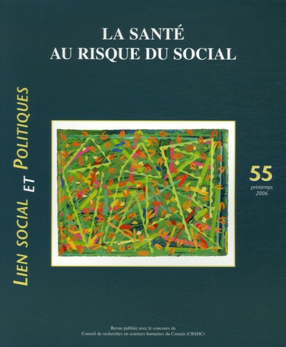 Marie-France Raynault et Patricia Loncle - Lien social et politiques N° 55, Printemps 200 : La santé au risque du social.