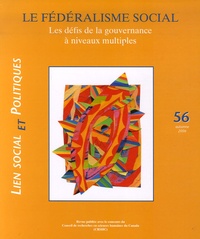 Francis Kessler et Peter Abrahamson - Lien social et politiques N° 56, Automne 2006 : Les défis de la gouvernance à niveaux multiples.