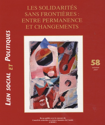 Pascale Dufour et Isabelle Giraud - Lien social et politiques N° 58, Automne 2007 : Les solidarités sans frontières : entre permanence et changements.