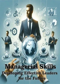 Managerial Skills - "Developing Effective Leaders for the Future"