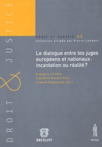 Le dialogue entre les juges européens et nationaux : incantation ou réalité ?