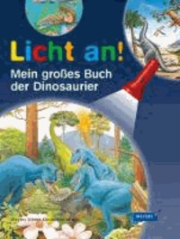 Licht an! Mein großes Buch der Dinosaurier - Ab 4 Jahren.