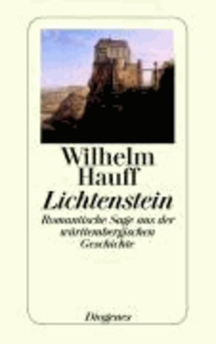 Lichtenstein - Romantische Sage aus der württembergischen Geschichte.