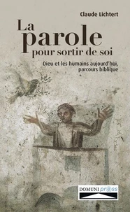 La parole pour sortir de soi. Dieu et les humains aujourd’hui, parcours biblique