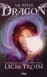 Licia Troisi - La fille dragon Tome 4 : Les jumeaux de Kuma.