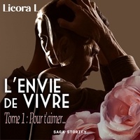 Licora L. et David Meslet - L'Envie de vivre - Tome 1 : Pour t'aimer....