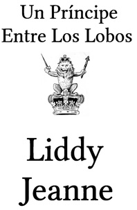  Liddy Jeanne - Un Princípe Entre Los Lobos - Una Familia Real De Los Lobos, #2.
