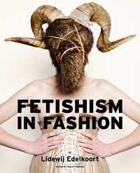 Lidewij Edelkoort - Fetishism in Fashion.