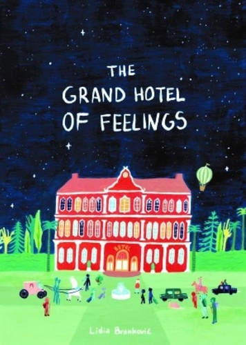 Lidia Brankovic - The Grand Hotel of Feelings.