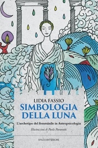 Lidia Fassio - Simbologia della Luna - L'archetipo del femminile in Astropsicologia.