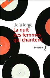 Lídia Jorge - La nuit des femmes qui chantent.