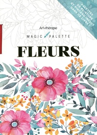 Lidia Kostanek et Cathy Delanssay - Magic palette Fleurs - Avec un pinceau.