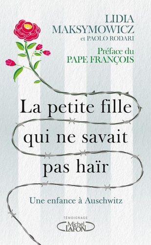 La petite fille qui ne savait pas haïr. Une enfance à Auschwitz