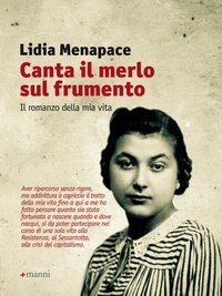 Lidia Menapace - Canta il merlo sul frumento. Il romanzo della mia vita.