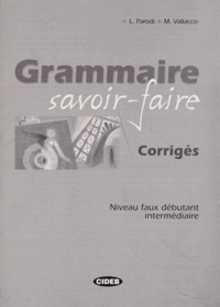 Lidia Parodi et Marina Vallacco - Grammaire savoir-faire - Corrigés Niveau faux débutant intermédiaire.