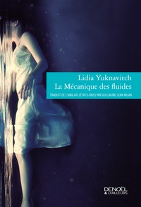 Lidia Yuknavitch - La mécanique des fluides.