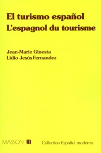Lidio-Jesus Fernandez et Jean-Marie Ginesta - El Turismo Espanol. L'Espagnol Du Tourisme.