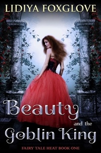  Lidiya Foxglove - Beauty and the Goblin King - Fairy Tale Heat, #1.