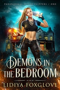  Lidiya Foxglove - Demons in the Bedroom - Paranormal House Flippers, #1.