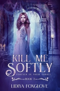  Lidiya Foxglove - Kill Me Sofly - Forever in Their Thrall, #3.