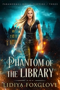  Lidiya Foxglove - Phantom of the Library - Paranormal House Flippers, #3.