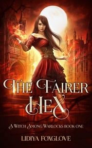  Lidiya Foxglove - The Fairer Hex - A Witch Among Warlocks, #1.