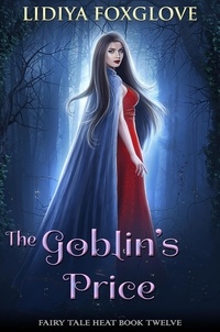  Lidiya Foxglove - The Goblin's Price - Fairy Tale Heat, #12.