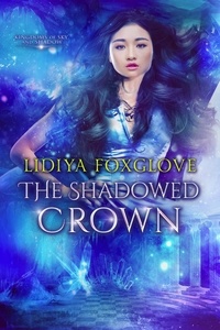  Lidiya Foxglove - The Shadowed Crown - Kingdoms of Sky and Shadow, #2.