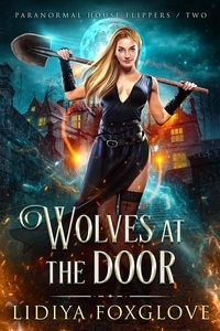  Lidiya Foxglove - Wolves at the Door - Paranormal House Flippers, #2.