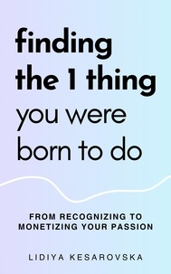  Lidiya Kesarovska - Finding The 1 Thing You Were Born to Do.
