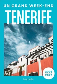 Tenerife 2026-2027 Guide Un Grand Week-end