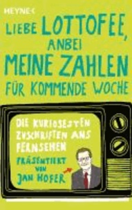 "Liebe Lottofee, anbei meine Zahlen für kommende Woche" - Die kuriosesten Zuschriften ans Fernsehen. Präsentiert von Jan Hofer.